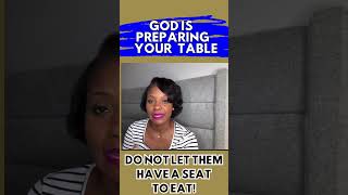 GOD IS PREPARING YOUR TABLE~DO NOT LET THEM HAVE A SEAT TO EAT!💙✝️ #faith #jesus #wisdom #enemies