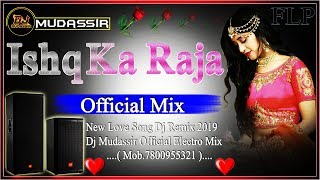 Main Ishq Ka Raja Hu Dj song || New Love Song FLP Project || DJ Mudassir Mix