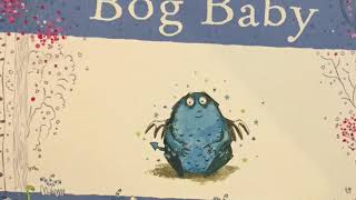 The Bog Baby by Jeanne Willis and Gwen Millward .... R e a d .... by Miss Jackson