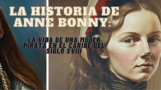 La historia de Anne Bonny: la vida de una mujer pirata en el Caribe del siglo XVIII