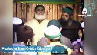 Mezhepler Nasıl Ortaya Çıkmıştır?...| Abdullah Baba (ks) Hz.leri...