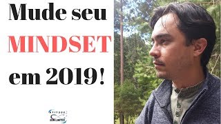 MUDE SEU MINDSET PARA 2019 ! Quais mudanças você precisa para ter uma vida financeira melhor?