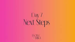 Day 7 Next Steps