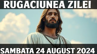 RUGACIUNEA ZILEI DE SAMBATA 24 AUGUST 2024 | RUGACIUNE PUTERNICA