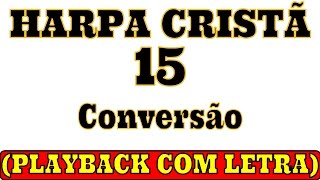 HARPA CRISTÃ - 15 Conversão (PLAYBACK LEGENDADO)