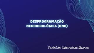 Desprogramando o que está em oculto, Desprograma e Atualiza, DNB, Desprogramação Neurobiológica