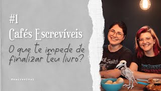 Primeiros livros, procrastinação, medo de terminar | Cafés escrevíveis #1