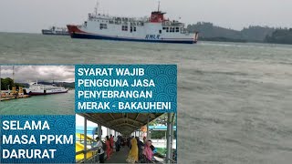 SYARAT WAJIB PENGGUNA JASA PENYEBRANGAN PELABUHAN MERAK - BAKAUHENI