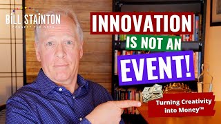 Innovation is Not an Event!