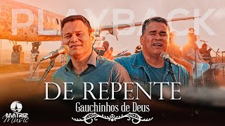 Gauchinhos de Deus - De repente [Playback com letra]