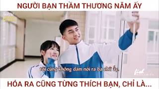 Film ngắn Thanh Xuân:Người Bạn Thầm Thương Năm Âý Hóa Ra Cũng Từng THích Bạn,Chỉ Là...