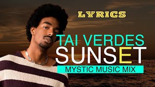 Sunset - Lyrics | TAI VERDES | Mystic Music Mix🎶