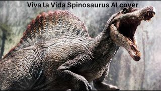 Viva la Vida (Spinosaurus AI Cover​​)