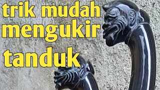 CARA MUDAH MENGUKIR TANDUK ( TIPS &TRIK) UNTUK PEMULA