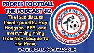 Proper Football The Podcast Episode 2