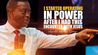 AFTER I HAD THIS ENCOUNTER WITH JESUS, THE REALMS OF POWER OPENED UP TO ME - APOSTLE AROME OSAYI