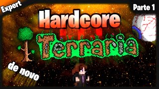 Terraria Hardcore (Expert) - Parte 1