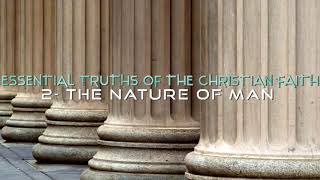 Essential Truths of the Christian Faith : 2. The Nature of Man - R. C. Sproul