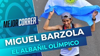 MIGUEL BARZOLA, el ALBAÑIL OLÍMPICO | MEJOR CORRER