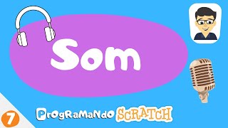 Som: PrOgRaMaNdO Scratch #7