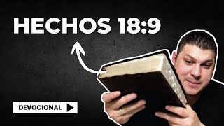 Hechos 18:9 - ¡No Tengas Miedo, Habla con Valentía!