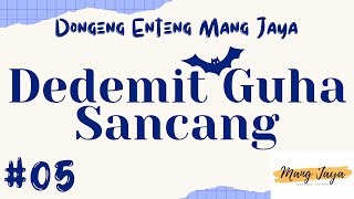 DEDEMIT GUHA SANCANG 05, Dongeng Enteng Mang Jaya, Carita Sunda @MangJayaOfficial