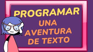 AVENTURA DE TEXTO - APRENDIENDO A PROGRAMAR