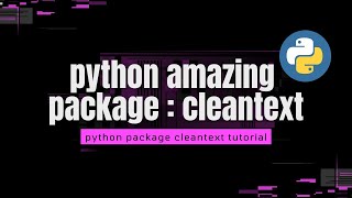 Python  Library - Cleantext Tutorial