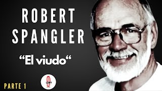 Robert Spangler, el viudo - PARTE 1