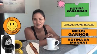 ROTINA DA MANHÃ | ESTOU PERDENDO RECEITA NO YOUTUBE | CANAL MONETIZADO|