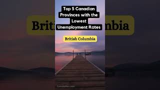 Top 5 Canadian Provinces with lowest unemployment rates #Canada #canadafacts #liveincanada