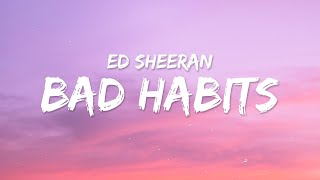 Ed Sheeran - Bad Habits (Lyrics)