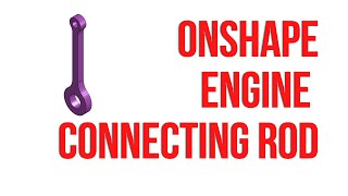 Onshape Beginner Tutorial | Connecting Rod | Onshape 3D Cad Exercise | Engine Assembly