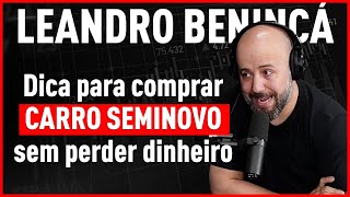 Como comprar um carro usado sem perder dinheiro | por Leandro Benincá