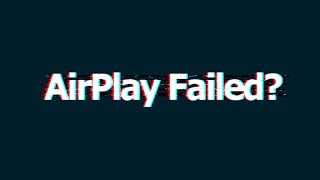 AirPlay Not Working? Fix AirPlay “Unable to connect to device” Problem