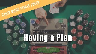 Having a Plan | Crush Micro Stakes Online Poker Preview