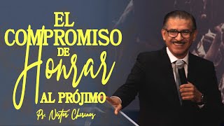 El Compromiso de honrar al prójimo | Ps. Néstor Chirinos