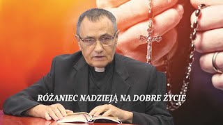 Różaniec nadzieją na dobre życie. ks. Ryszard Halwa.