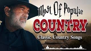 Greatest Hits Classic Country Songs Of All Time 🤠 The Best Of Old Country Songs Playlist Ever