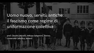 Uomo nuovo, servitù antiche: il fascismo come regime di uniformazione collettiva