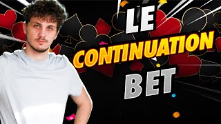 L'UTILISATION DU CONTINUATION BET AU POKER...