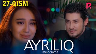 Ayriliq 27-qism (o'zbek serial) | Айрилик 27-кисм (узбек сериал)