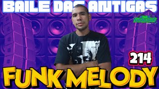 FUNK MELODY DAS ANTIGAS VOL.214- O MELHOR DOS BAILES