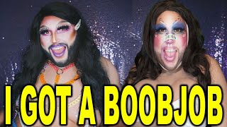 I got a BOOB JOB | Drag Queen