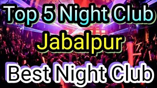 Top 5 Night Club In Jabalpur | Party in Jabalpur | BEST NIGHT CLUBS IN Jabalpur LIFESTYLE | Jabalpur