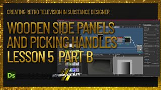 Wooden Side Panels and Handles | Lesson 5 | Part 2 | Retro Television | Substance Designer Premium