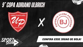 UNIÃO PONTILHÃO x POTIGUAR - 9ª COPA ADRIANO ULBRICH