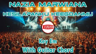 Nazia Marwiana - Kesilapanku Keegoanmu [Key Em - Guitar Chord]