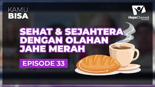 KAMU BISA "Sehat & Sejahtera dengan Olahan Jahe Merah" - Episode 33