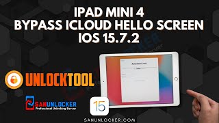 UnlockTool ~ Bypass iCloud Hello Screen iPad Mini 4 iOS15.7.2 ~ บายพาสไอแพด Mini 4 | Sanunlocker.com